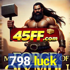 798 luck